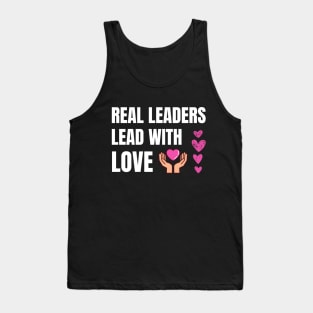 Real Leaders Lead With Love Tank Top